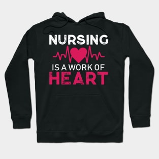 Nursing is a Work of Heart Nursing Gift Hoodie